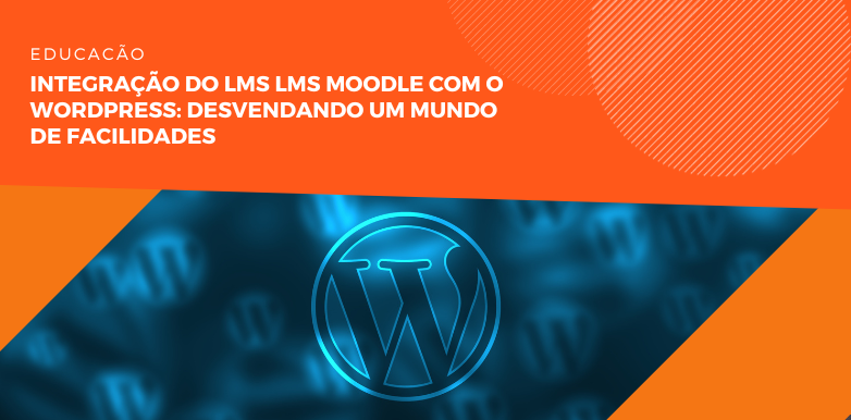 Integração do LMS Lms moodle com o WordPress: Desvendando um Mundo de Facilidades