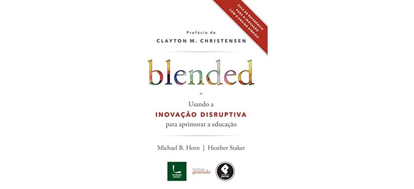 Indicação de Leitura: Blended: usando a inovação disruptiva para aprimorar a educação