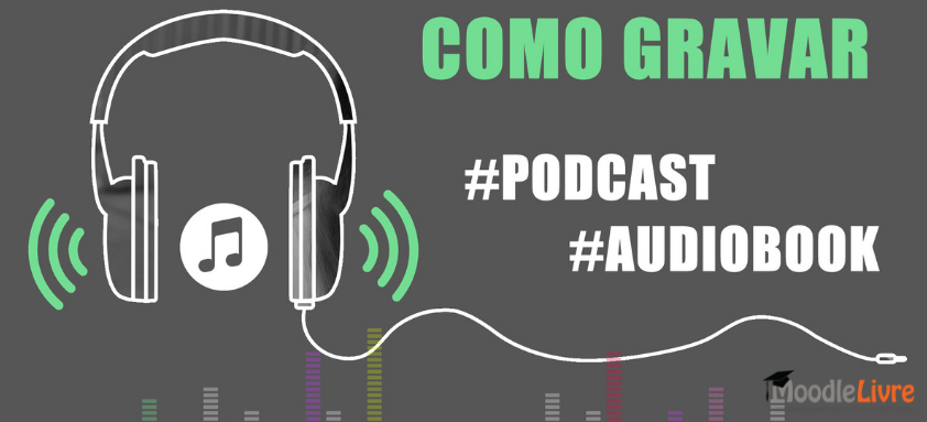 [Curso Moodle] Podcast ou audiobook? Mais acessibilidade!