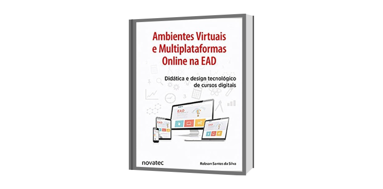 Indicação de Leitura: Ambientes Virtuais e Multiplataformas Online na EAD: Didática e Design Tecnológico de Cursos Digitais