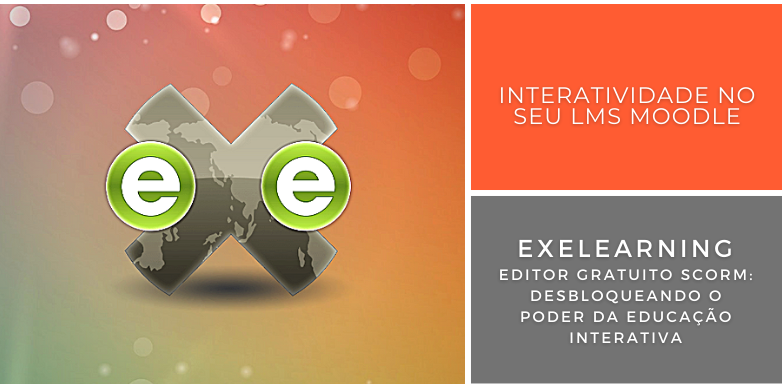 eXeLearning - Editor Gratuito SCORM: Desbloqueando o Poder da Educação Interativa